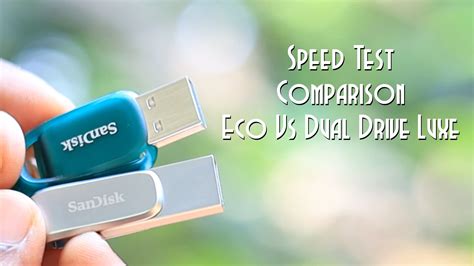 Speed Test Comparison - SanDisk Dual Drive Luxe vs Ultra Eco ...