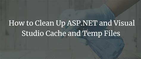 Image result for How to Clear Visual Studio Cache