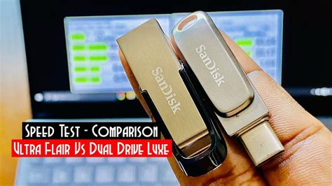 Speed Test - SanDisk Ultra Flair Vs SanDisk Ultra Dual Drive Luxe Type ...