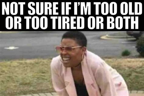 Image result for I AM so Tired Meme