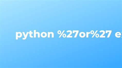 Image result for How to Say or in Python