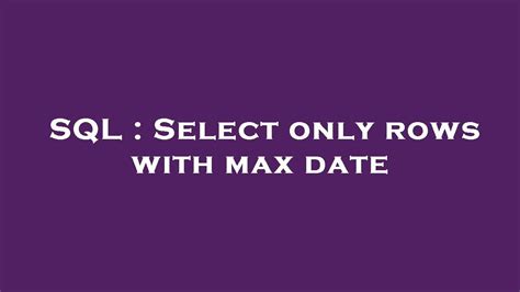 Afbeeldingsresultaten voor Find Max Date SQL