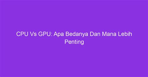 Image result for Perbedaan CPU Vc GPU Python