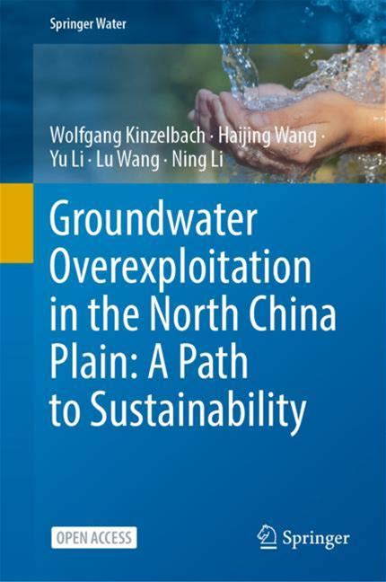 Groundwater Overexploitation In The North China Plain: A Path To Sustainability - Kinzelbach, Wang, Li, Wang, Li - Hard Cover