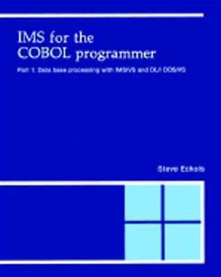 Ims For The Cobol Programmer: Database Processing With Dl/I By Steve