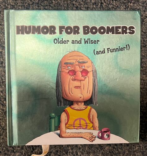 Humor For Boomers Older And Wiser (And Funnier) Hardback Aging Humor