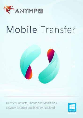 Anymp4 Mobile Transfer - Transfer Contacts, Photos, And Music From/To iPhone To/From Android. [Download]
