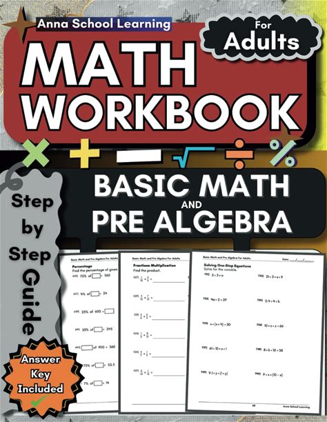 Basic Math And Pre Algebra Math Workbook For Adults: Addition, Subtraction, Multiplication, Division, Fractions, One-Step And Two-Step Equations, ...