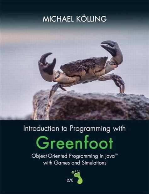 Introduction To Programming With Greenfoot: Object-Oriented Programming In Java With Games And Simulations: Object-Oriented Programming In Java With