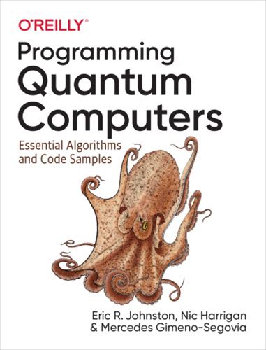 Programming Quantum Computers: Essential Algorithms And Code Samples - Pdf/Epub Version Downloadable