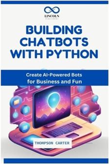 Building Chatbots With Python: Create Aipowered Bots For Business And Fun By Carter, Thompson By Thriftbooks, Paperback