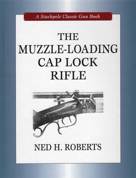 Muzzle-Loading Cap Lock Rifle (Stackpole Classic Gun Books)
