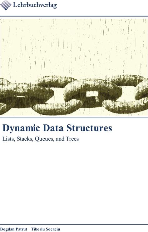Dynamic Data Structures: Lists, Stacks, Queues, And Trees