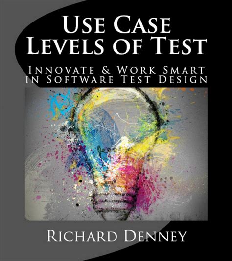 Use Case Levels Of Test: Innovate & Work Smart In Software Test Design
