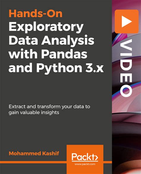 Exploratory Data Analysis With Pandas And Python 3.X: Extract And Transform Your Data To Gain Valuable Insights [Video]