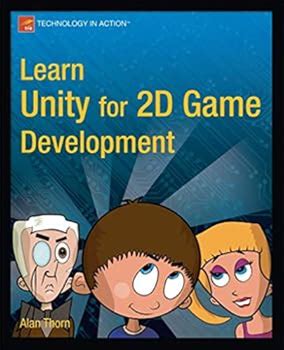 Learn Unity For 2D Game Development (Technology In Action) By Alan Thorn By Apress, Paperback
