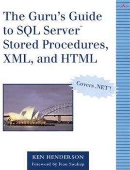 The Guru's Guide To SQL Server Stored Procedures, XML, And Html By Henderson, Ken By Thriftbooks, Paperback