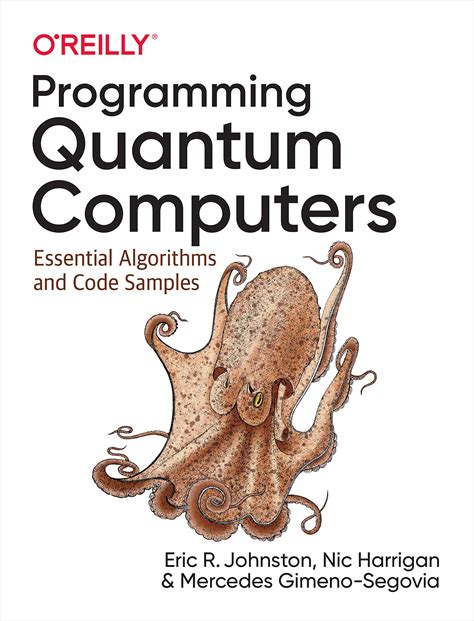 Programming Quantum Computers: Essential Algorithms And Code Samples