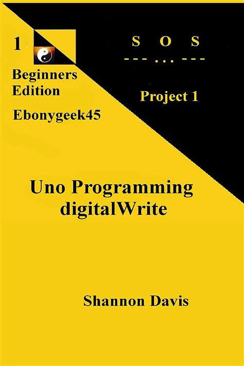 Uno Programming Digitalwrite: Explaing Code In Arduino IDE For The Uno, Programmming Code, C++, Digitalwrite, And Delay And More. (Beginners Edition