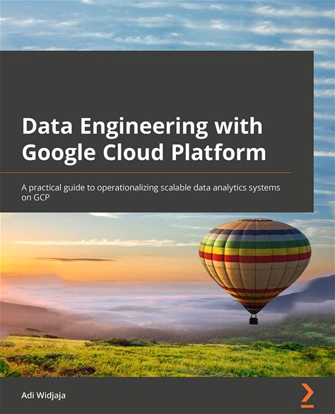 Data Engineering With Google Cloud Platform: A Practical Guide To Operationalizing Scalable Data Analytics Systems On GCP