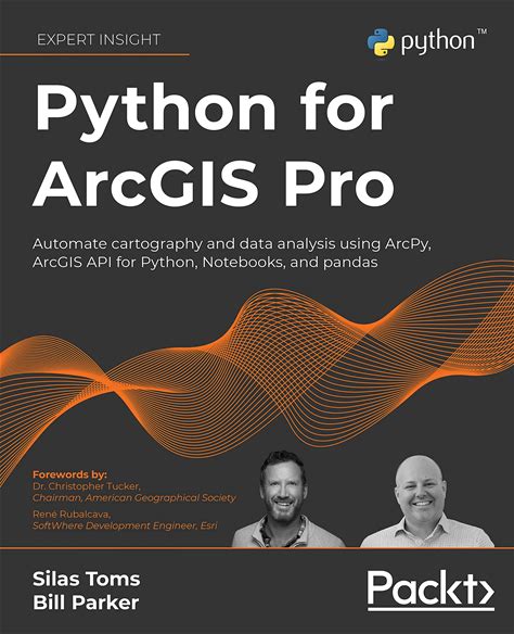 Python For Arcgis Pro: Automate Cartography And Data Analysis Using Arcpy, Arcgis API For Python, Notebooks, And Pandas
