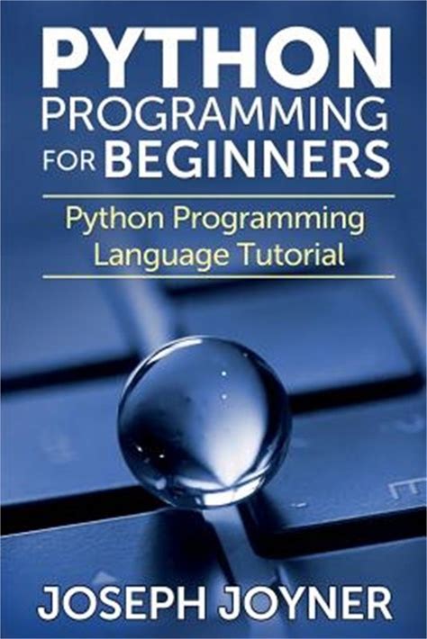 Python Programming For Beginners: Python Programming Language Tutorial Paperbac. Mihails Konoplovs. Textbooks. 9781633830394.
