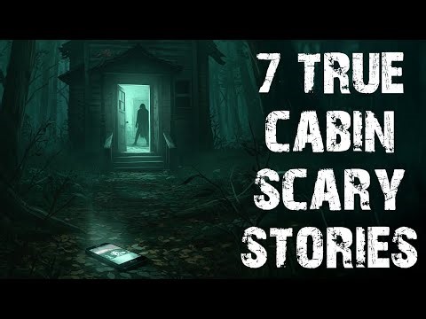7 True Disturbing Cabin In The Deep Woods Scary Stories | Horror Stories To Fall Asleep To