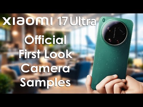 Xiaomi 17 Ultra First Official Look – Camera Samples, 200MP Leica Continuous Zoom Module Revealed
