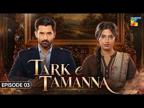 Tark-e-Tamanna - Episode 03 [Eng Sub] | 30th Sep 2026 | ft. Mirza Zain Baig & Janice Tessa | HUM TV