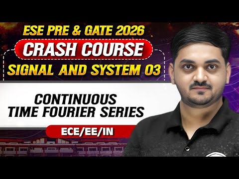 Signal and System 03 : Continuous Time Fourier Series | EE | ECE | IN | GATE Crash Course 2026