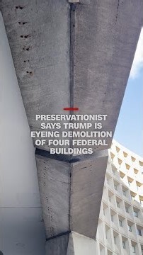 Preservationist says Trump is eyeing demolition of four federal buildings