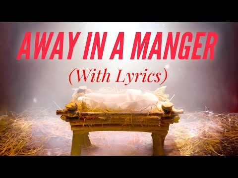 Away in a Manger - Most Beautiful Christmas Hymn with Lyrics