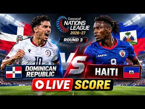 Dominican Republic vs Haiti LIVE | Round 3 | Concacaf Nations League 2026–27 | Live Score Update