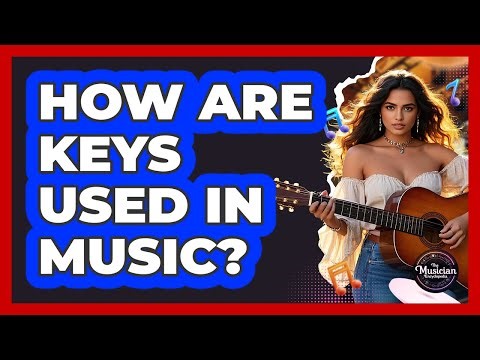 How Are Keys Used In Music?