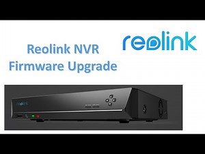 Reolink NVR Firmware Upgrade