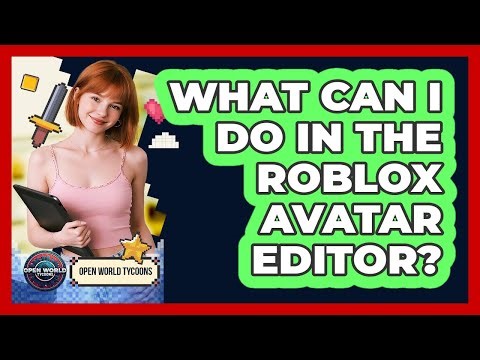 What Can I Do In The Roblox Avatar Editor?