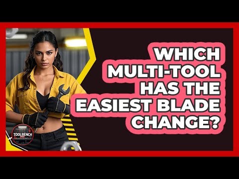 Which Multi-Tool Has The Easiest Blade Change?