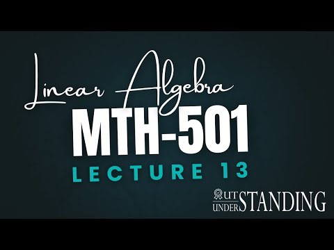 MTH501 | Lecture 13 | Charaterization of Invertible Matrix | Virtual University of Pakistan