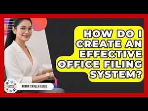 How Do I Create An Effective Office Filing System? - Admin Career Guide