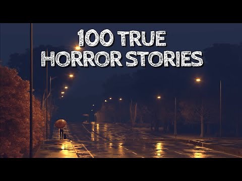 100 Scariest True Horror Stories of 2023 (8 Hours of Stories)