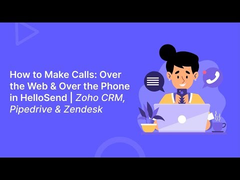 How to Make Calls: Over the Web & Over the Phone in HelloSend | Zoho CRM, Pipedrive & Zendesk