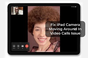 How to Fix iPad Pro Camera Moving Around During Video Calls