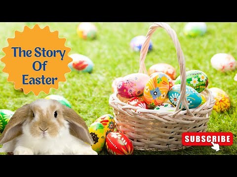 The story of Easter | what is Easter and why do we celebrate?