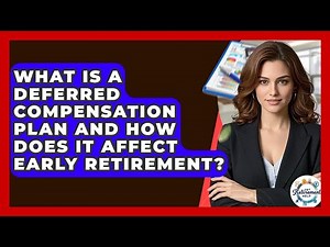 What Is A Deferred Compensation Plan And How Does It Affect Early Retirement? - Get Retirement Help
