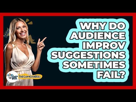 Why Do Audience Improv Suggestions Sometimes Fail? - The Comedy Reel