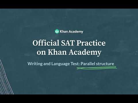 Parallel Structure | Writing and Language test | SAT | Khan Academy