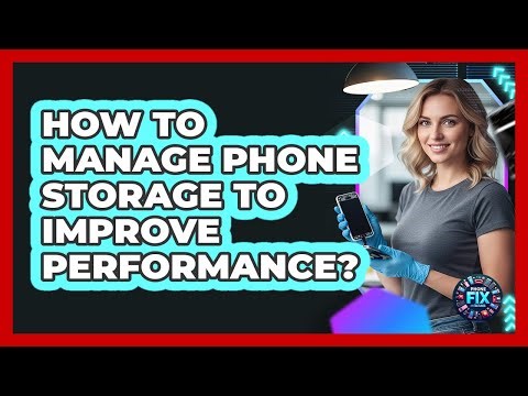 How To Manage Phone Storage To Improve Performance?
