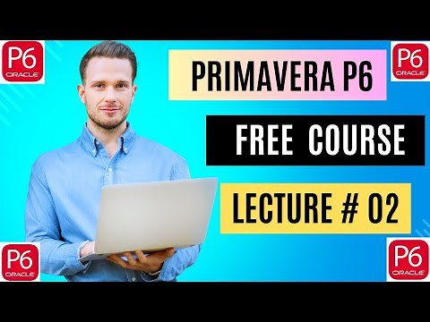 Get Ahead FAST with Primavera P6 Free Training for Beginners! Lecture # 02