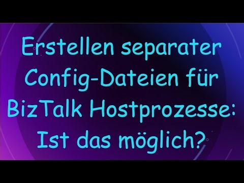Erstellen separater Config-Dateien für BizTalk Hostprozesse: Ist das möglich?