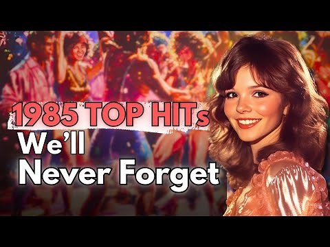 Top 10 - 1985 Songs We'll Never Forget